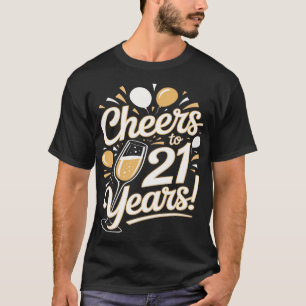 Cheers to 21 Years – 21st Birthday Celebration  T-Shirt