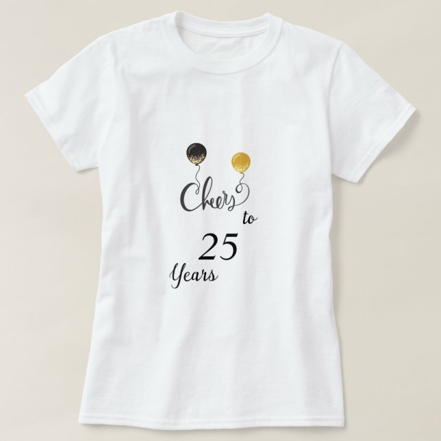 Cheers to 25 Years T-Shirt (Design Front)