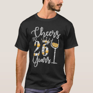 Cheers To 26 Years Old Happy 26Th Birthday Queen D T-Shirt