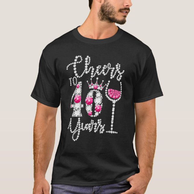 Cheers To 40 Year Old  40th Birthday Queen Drink W T-Shirt (Front)