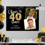 Cheers to 40 Years Birthday Photo Welcome Sign<br><div class="desc">Celebrate a 40th birthday with a welcome sign printed on foam board featuring 2 photos, the title CHEERS TO 40 YEARS with faux metallic gold balloon numbers and modern script typography, confetti and name in your choice of background colour (shown in black). OPTIONS: The sample is shown in a 24x18"...</div>