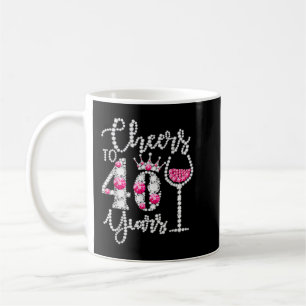 Cheers To 40 Years Old Happy 40th Birthday Queen D Coffee Mug
