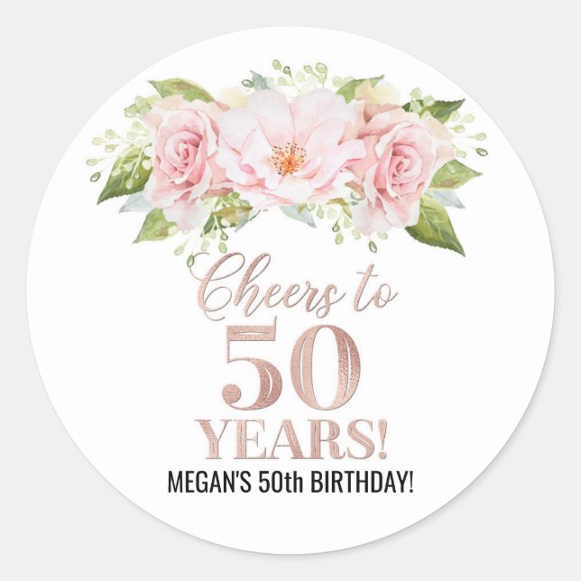 Cheers to 50 Years Birthday Rose Gold Pink Floral Classic Round Sticker (Front)