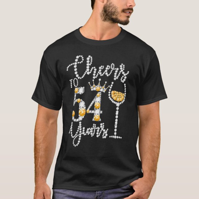 Cheers To 54 Years Old Happy 54th Birthday Queen D T-Shirt (Front)