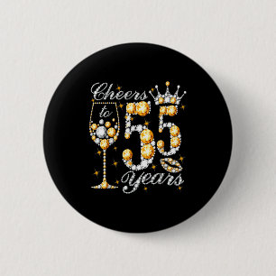 Cheers to 55 years old happy 55th birthday queenCh 6 Cm Round Badge
