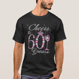 Cheers To 60 Year 60th Birthday Queen Drink Wine T-Shirt