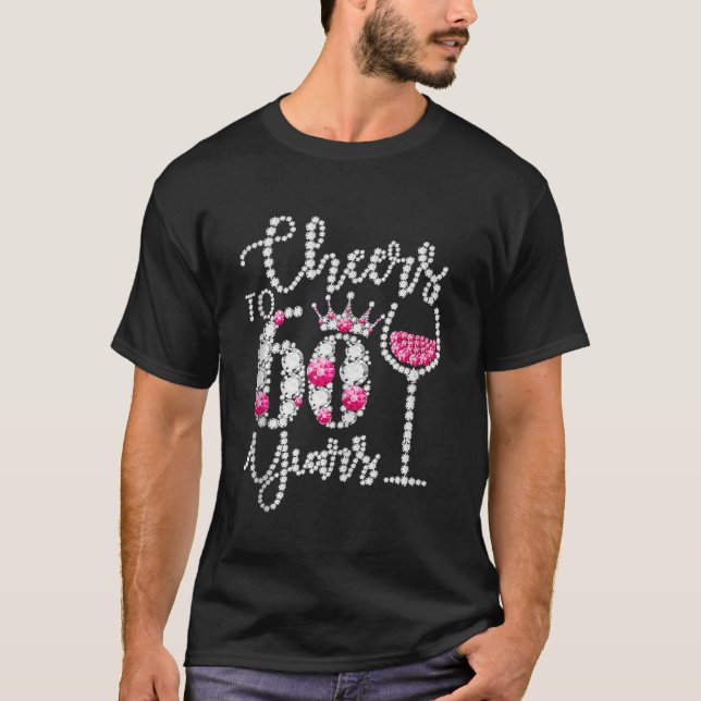 Cheers To 60 Year Old Gift 60th Birthday Queen Dri T-Shirt (Front)