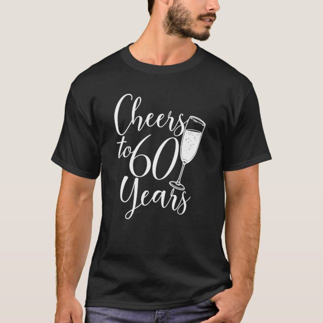 Cheers To 60 Years Women Men Anniversary 60th Birt T-Shirt (Front)