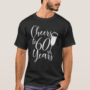 Cheers To 60 Years Women Men Anniversary 60th Birt T-Shirt