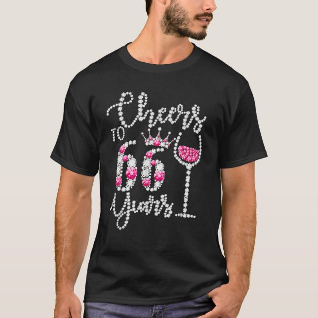 Cheers To 66 Years Old Happy 66Th Birthday Queen D T-Shirt (Front)