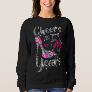Cheers To 70 Years  70th Birthday Wine Shoes Diamo Sweatshirt