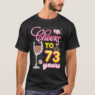 Cheers To 73 Years 73rd Birthday Queen Diamond Win T-Shirt