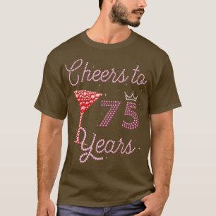Cheers To 75 Years 75th Birthday 75 Years Old Bday T-Shirt