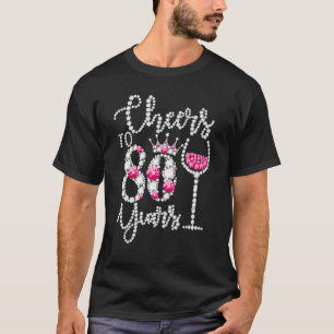 Cheers To 80 Year Old 80th Birthday Queen Drink Wi T-Shirt