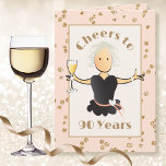 Cheers to 90 for her Female Glitter 90th Birthday Card<br><div class="desc">My character,  Judy,  is here to toast that special someone on their 90th birthday ... . what a milestone to celebrate!</div>