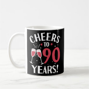 Cheers To 90 Years Cheers To Ninety Years Coffee Mug