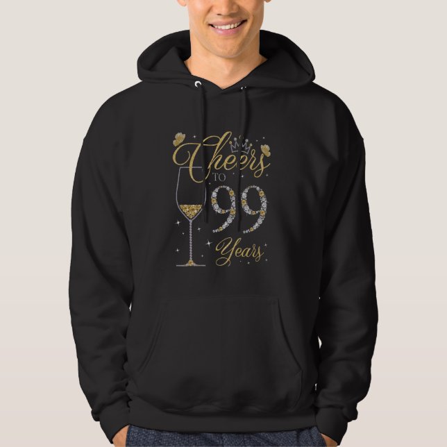 Cheers to 99 Years Old 99th Birthday Queen B-day P Hoodie (Front)