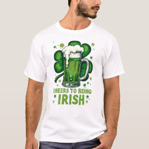 Cheers to Being Irish - St. Patrick’s Day T-Shirt