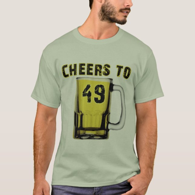 Cheers to Fourty Nine. Birthday T-Shirt (Front)