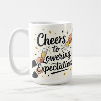 Cheers to lowering expectations coffee mug