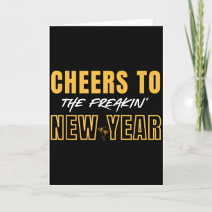 Cheers To The Freakin’ New Year Funny Nye Party De Card