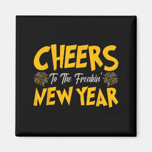 Cheers To The Freakin New Year New Years Eve 2026 Magnet