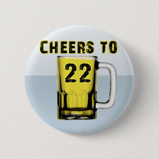 Cheers to Twenty Two. Birthday 6 Cm Round Badge