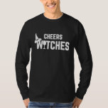 Cheers Witches Funny Halloween for Wine Lovers T-Shirt<br><div class="desc">Cheers Witches Funny Halloween for Wine Lovers</div>