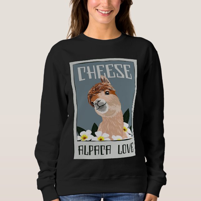 Cheese Alpaca Love Guanaco Llama Vicuna Breeder Al Sweatshirt (Front)