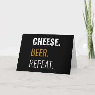Cheese Beer Repeat , Funny Distressed Novelty Card