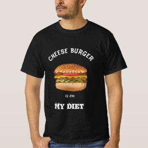 Cheese Burger is On My Diet Shirt