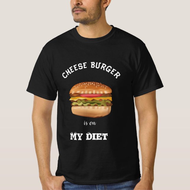 Cheese Burger is On My Diet Shirt (Front)