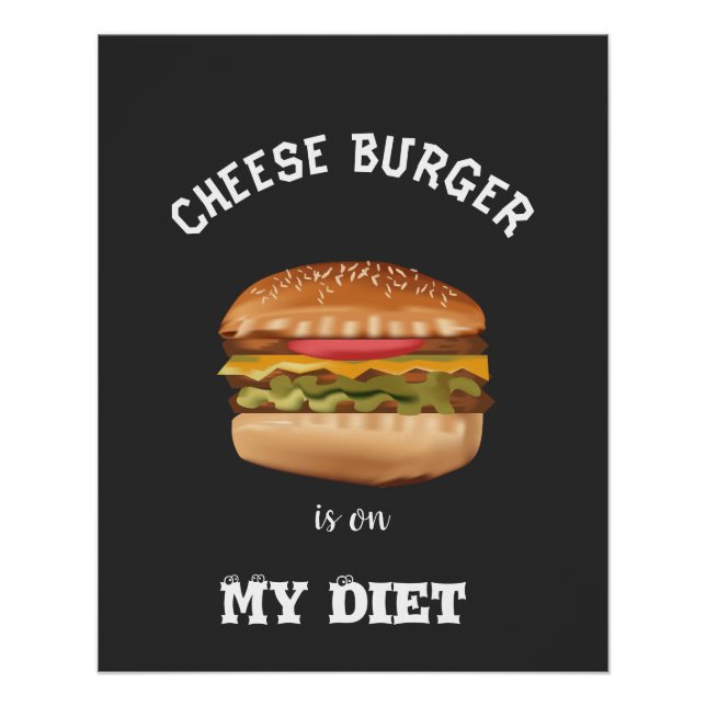 Cheese Burger is On My Diet Shirt Poster (Front)