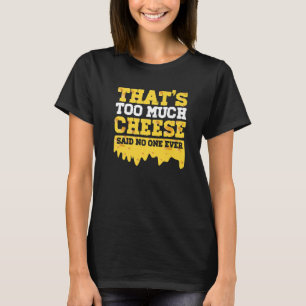 Cheese  Cheddar Foodie Gouda Snack  Cheese T-Shirt
