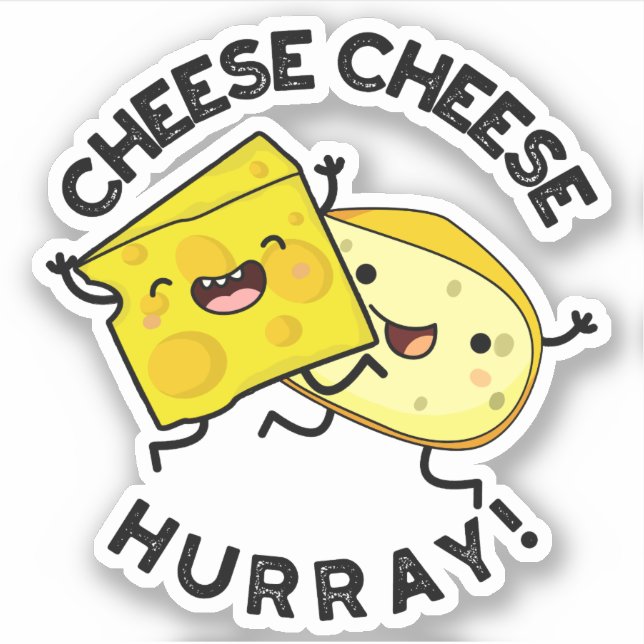 Cheese Cheese Hurray Funny Cheese Pun  (Front)