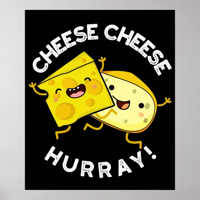 Cheese Cheese Hurray Funny Cheese Pun Dark BG Poster (Front)