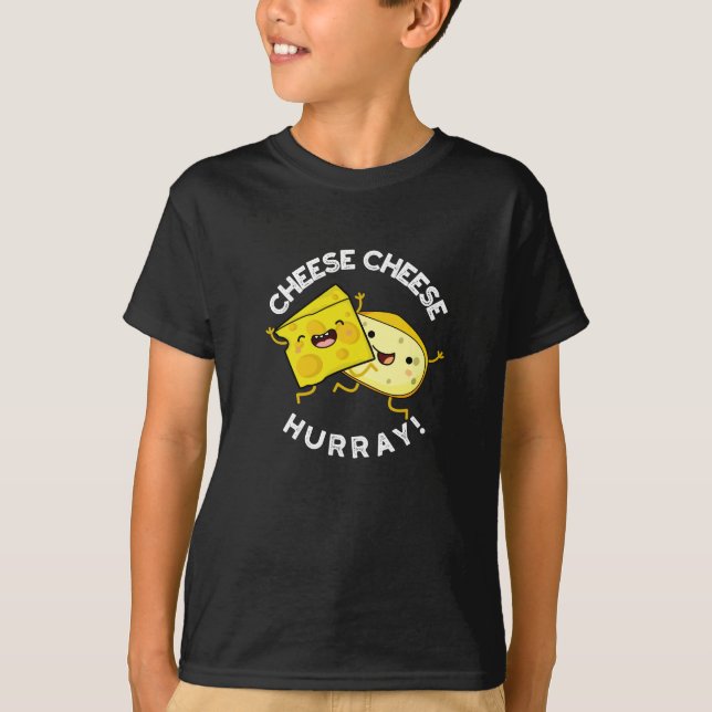 Cheese Cheese Hurray Funny Cheese Pun Dark BG T-Shirt (Front)
