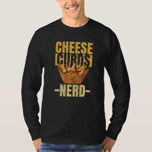 Cheese Curds Nerd For A Quebec Poutine T-Shirt