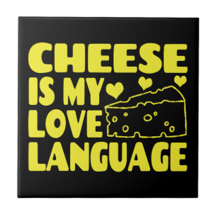 Cheese is My Love Language - Cheese Lovers Tile