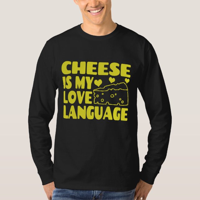 Cheese is My Love Language - Chesse Lovers     T-Shirt (Front)