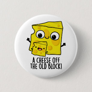 Cheese Off The Old Block Funny Food Pun  6 Cm Round Badge