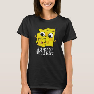 Cheese Off The Old Block Funny Food Pun Dark BG T-Shirt