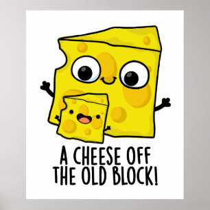 Cheese Off The Old Block Funny Food Pun  Poster
