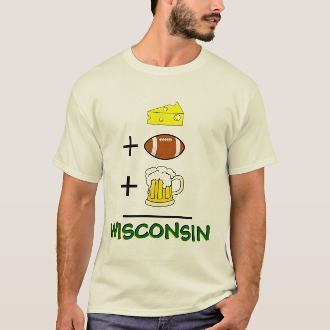 Cheese plus Football plus Beer Equals Wisconsin T-Shirt (Front)