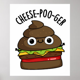 Cheese-poo-ger Funny Poop Pun  Poster