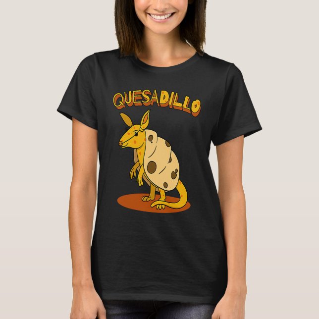 Cheese Quesadilla Pun Cute Armadillo T-Shirt (Front)