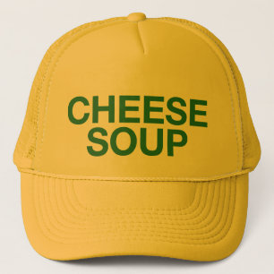 CHEESE SOUP fun slogan trucker hat