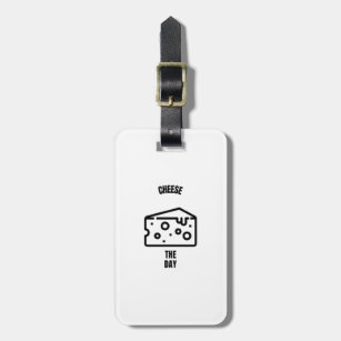 Cheese the day funny cheese pun jokes luggage tag
