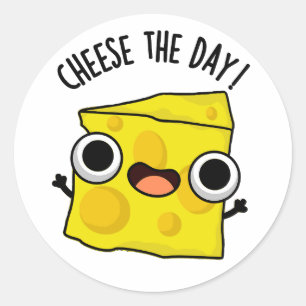 Cheese The Day Funny Food Pun  Classic Round Sticker