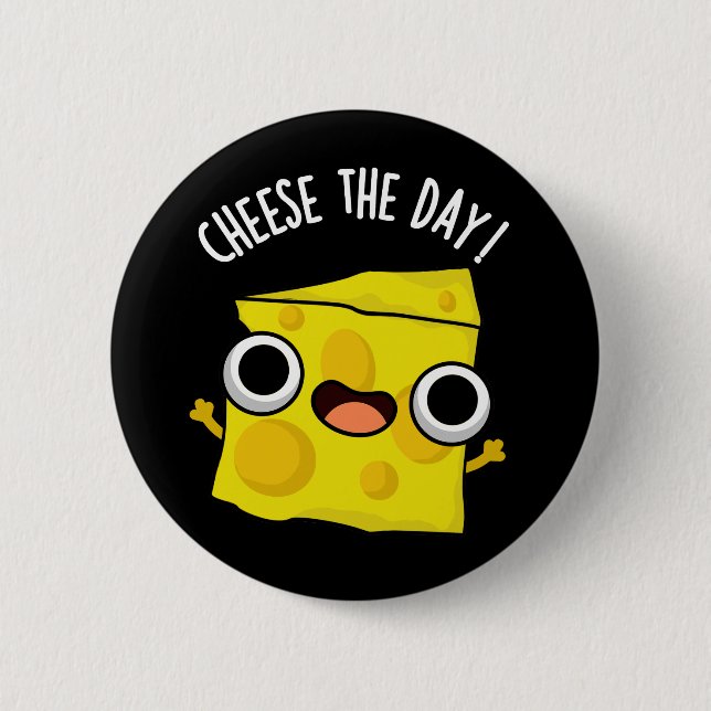 Cheese The Day Funny Food Pun Dark BG 6 Cm Round Badge (Front)